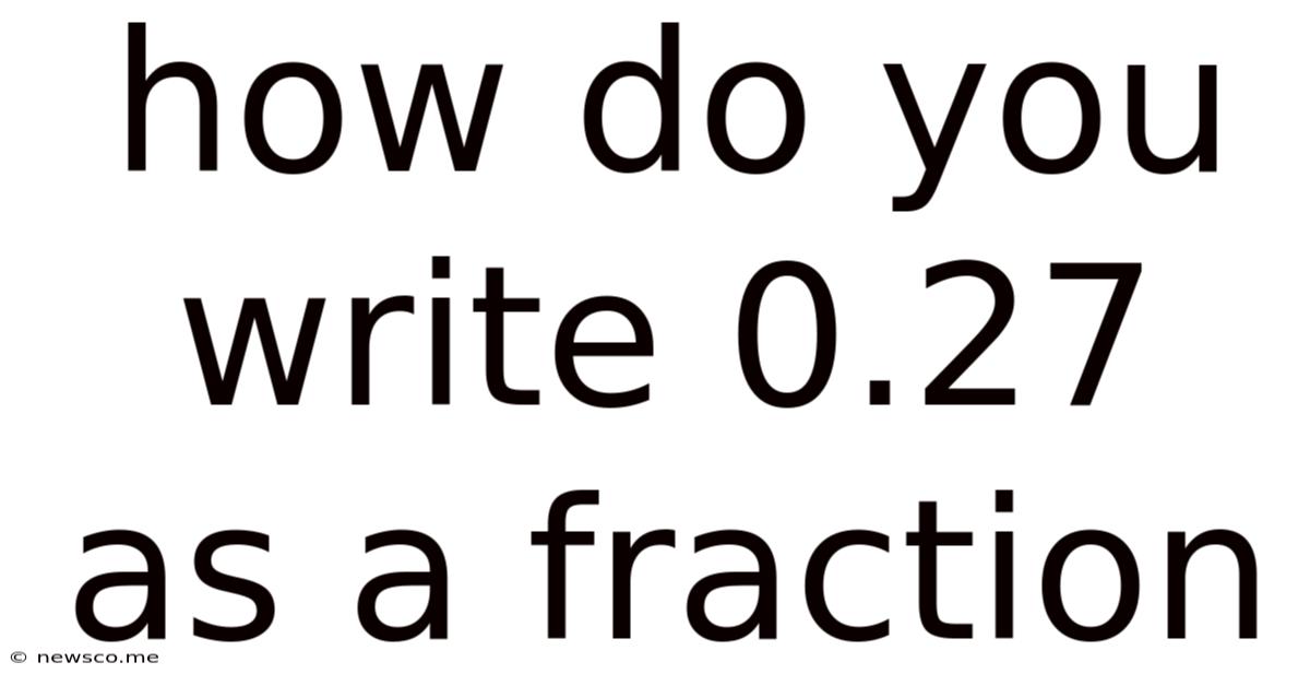 How Do You Write 0.27 As A Fraction