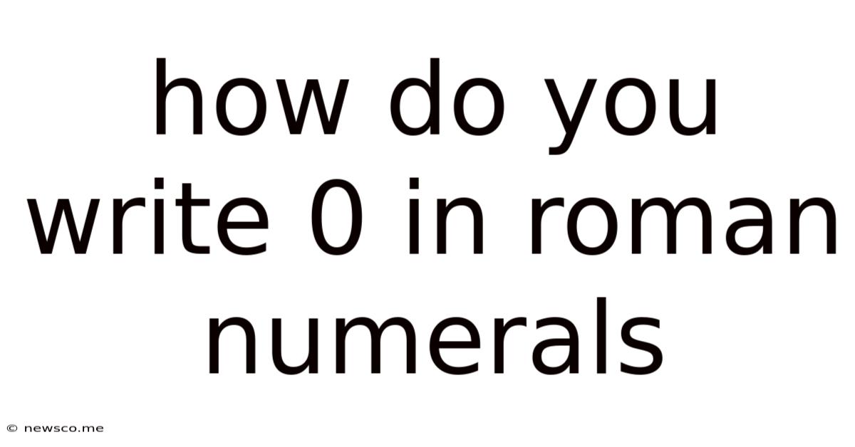 How Do You Write 0 In Roman Numerals