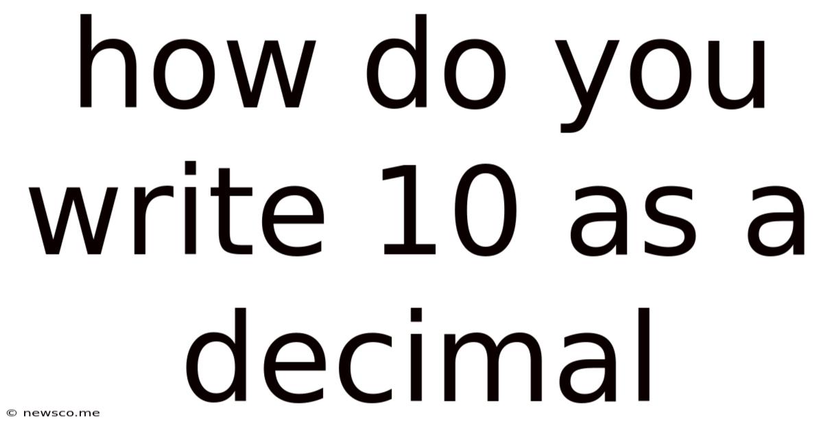 How Do You Write 10 As A Decimal