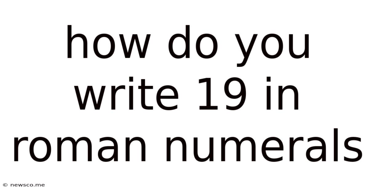 How Do You Write 19 In Roman Numerals