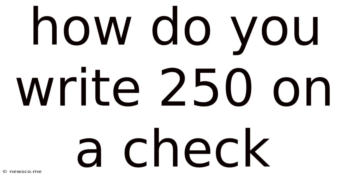 How Do You Write 250 On A Check