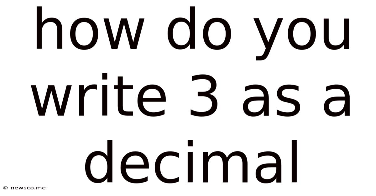 How Do You Write 3 As A Decimal