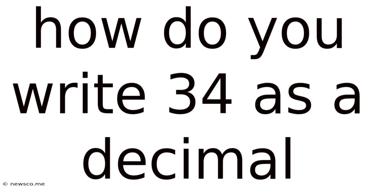 How Do You Write 34 As A Decimal