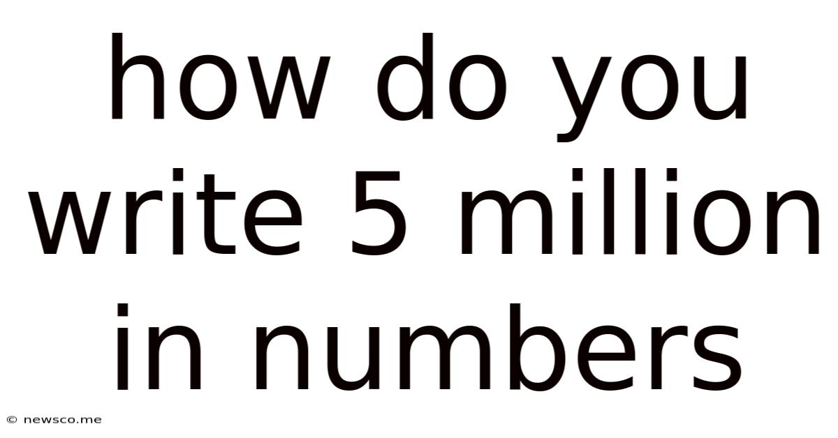 How Do You Write 5 Million In Numbers