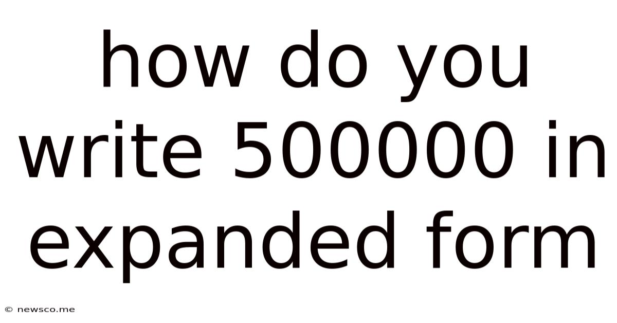 How Do You Write 500000 In Expanded Form