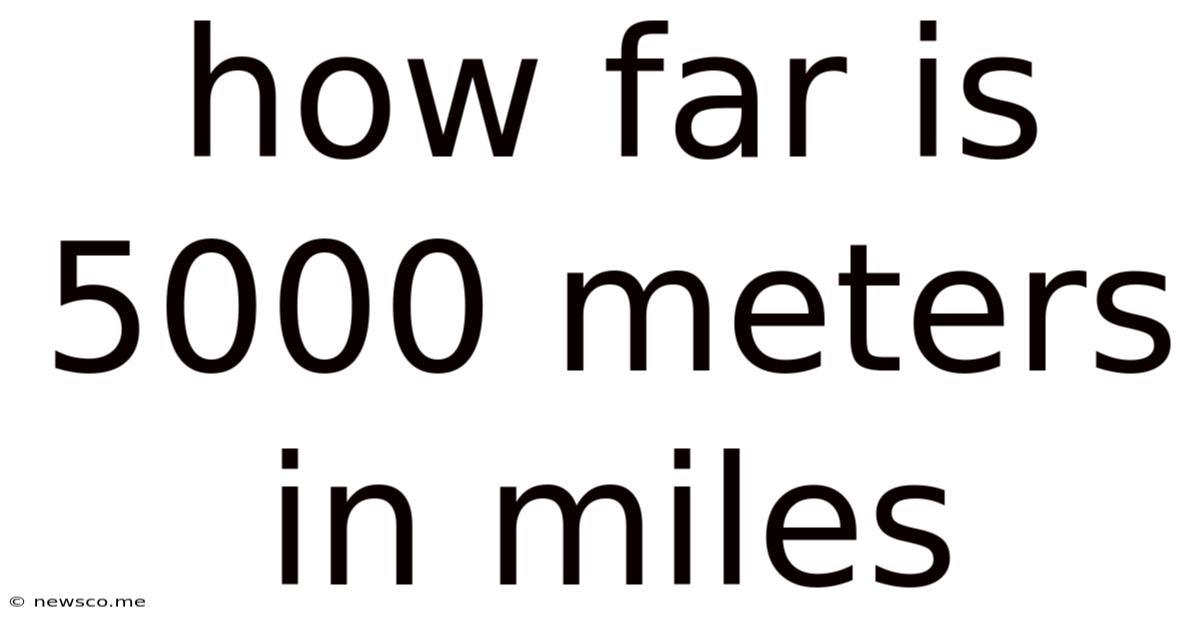 How Far Is 5000 Meters In Miles