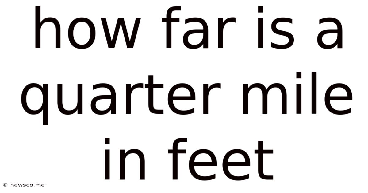 How Far Is A Quarter Mile In Feet