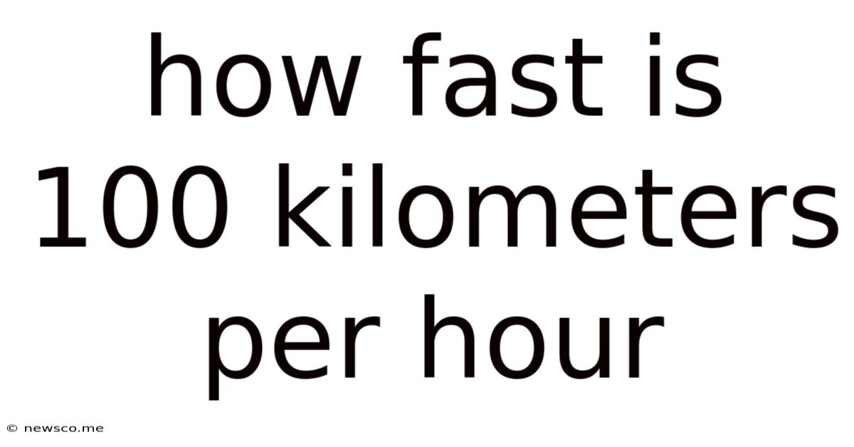 How Fast Is 100 Kilometers Per Hour