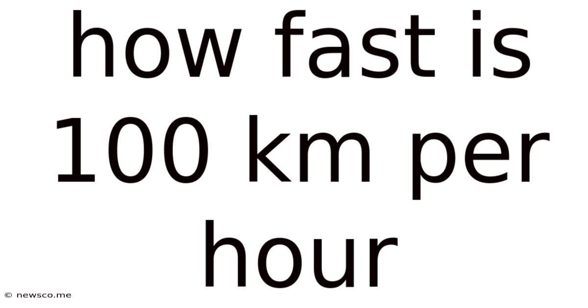 How Fast Is 100 Km Per Hour