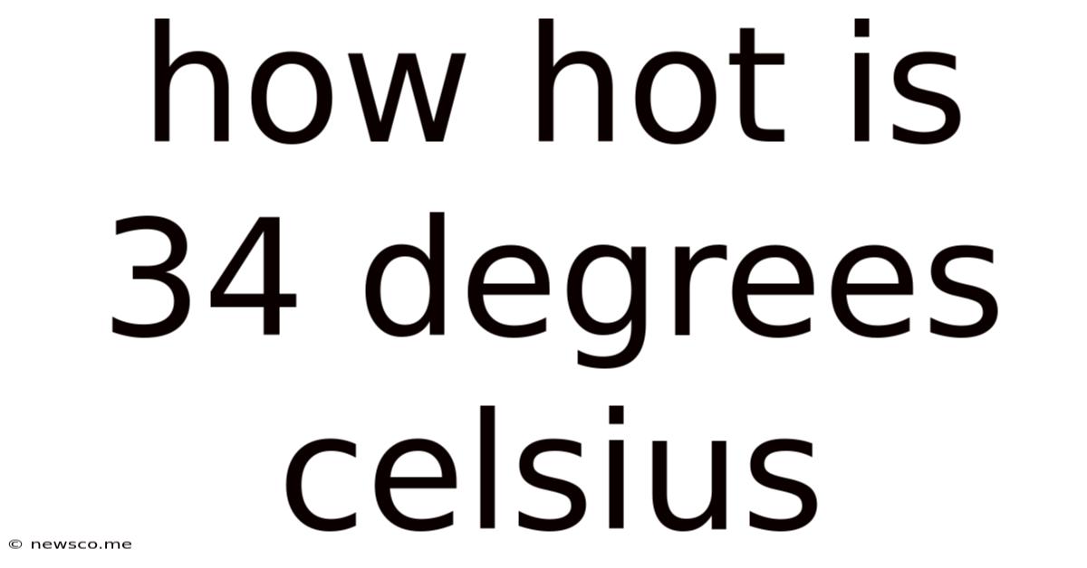 How Hot Is 34 Degrees Celsius
