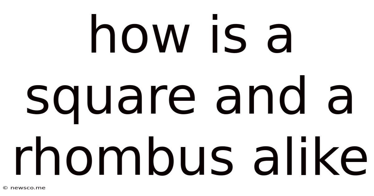 How Is A Square And A Rhombus Alike