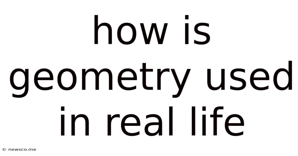 How Is Geometry Used In Real Life