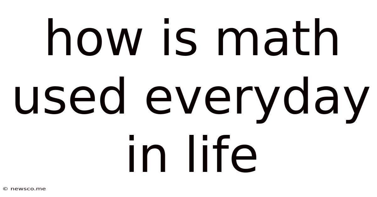 How Is Math Used Everyday In Life