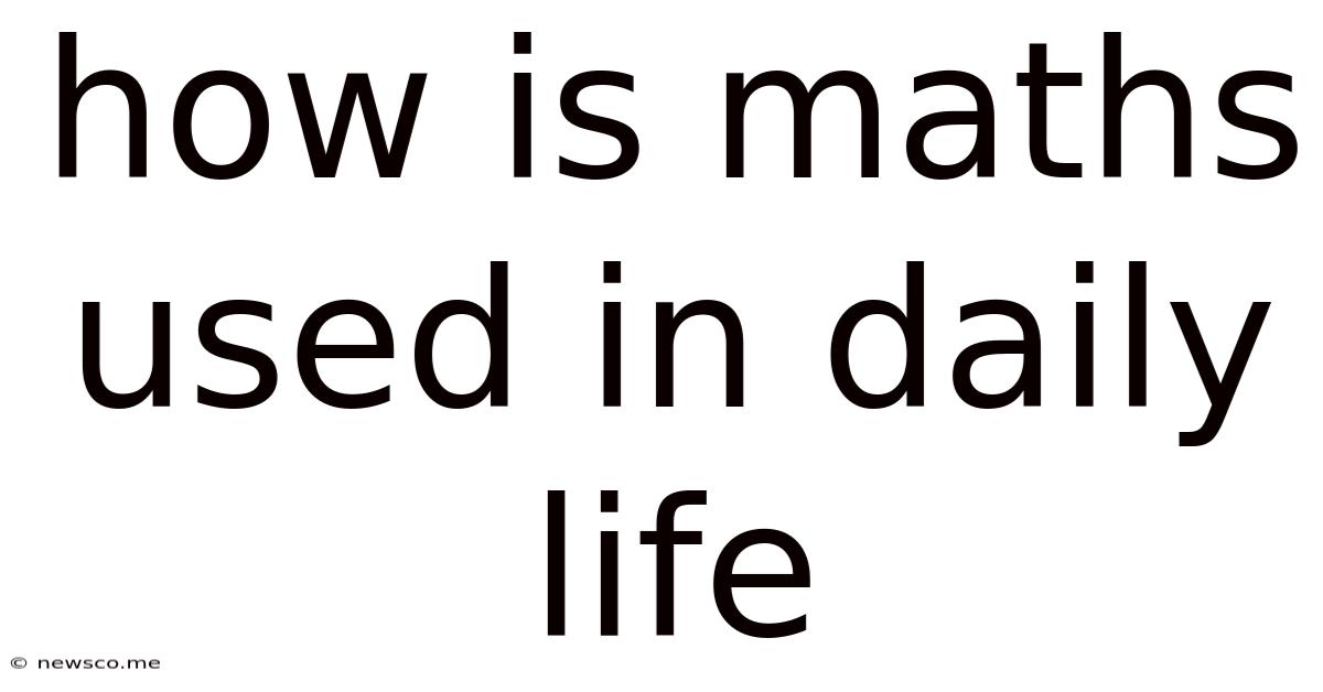 How Is Maths Used In Daily Life