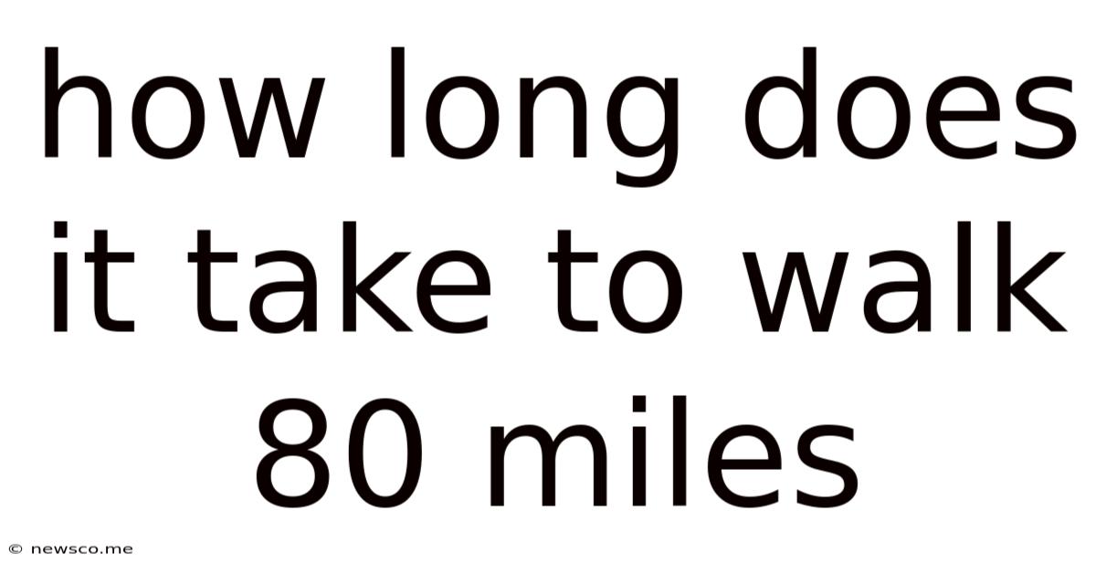 How Long Does It Take To Walk 80 Miles