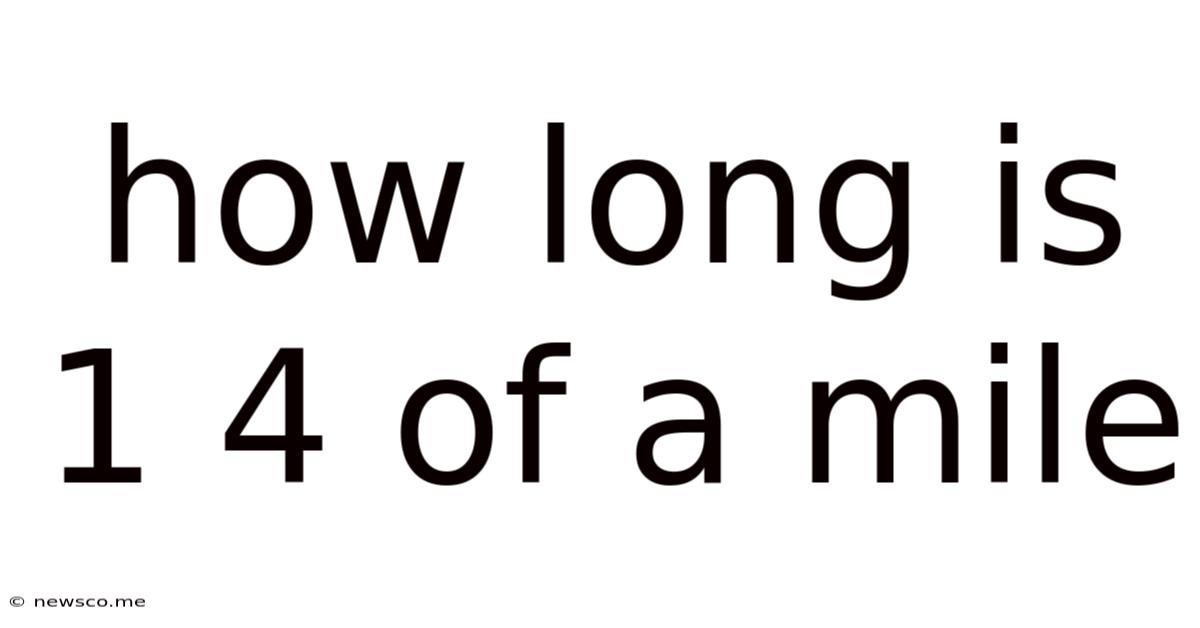 How Long Is 1 4 Of A Mile