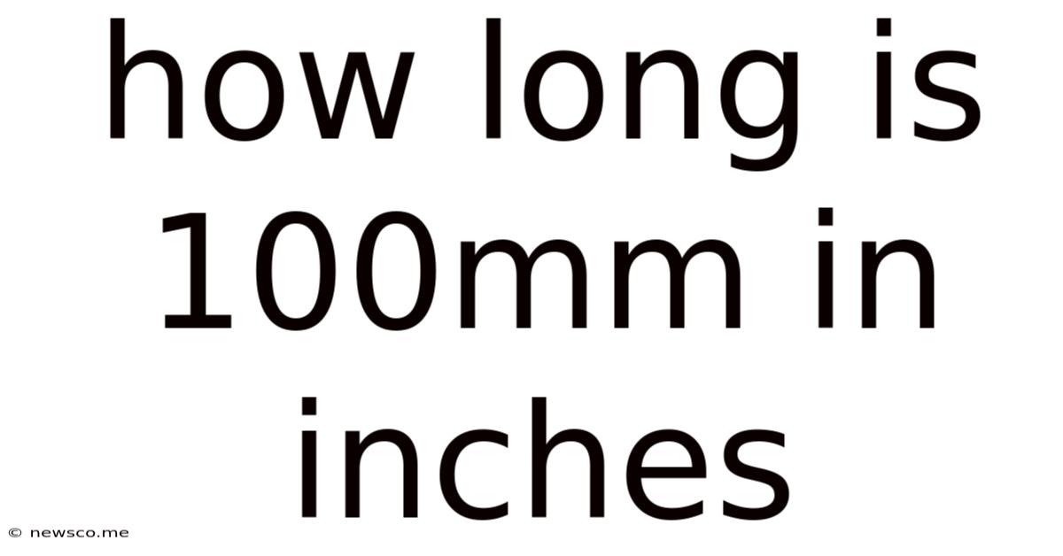 How Long Is 100mm In Inches