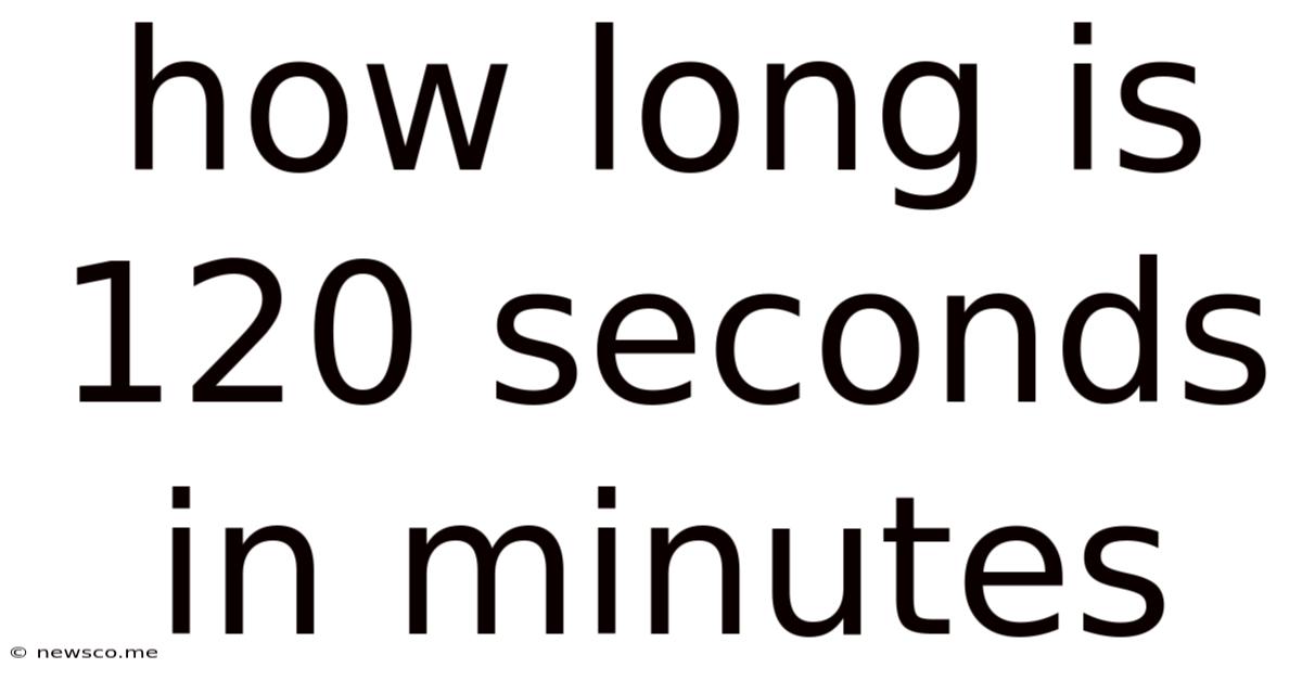 How Long Is 120 Seconds In Minutes