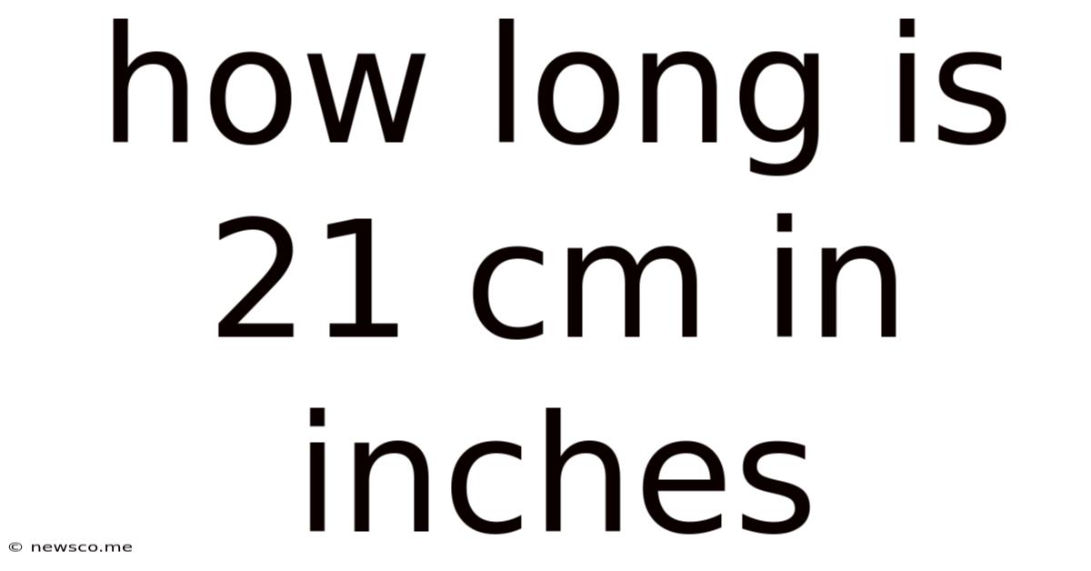 How Long Is 21 Cm In Inches