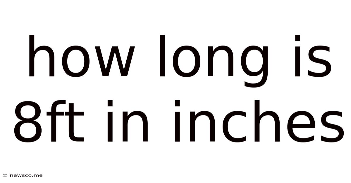 How Long Is 8ft In Inches