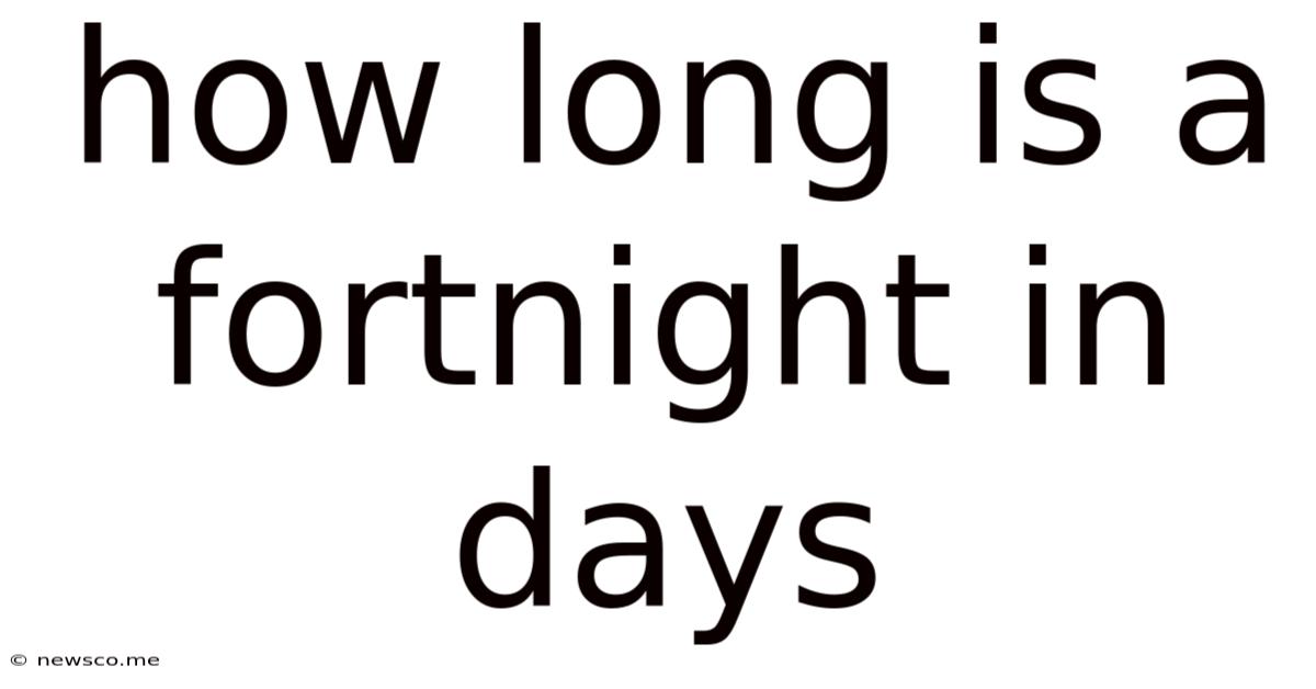 How Long Is A Fortnight In Days