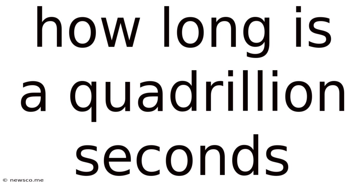 How Long Is A Quadrillion Seconds