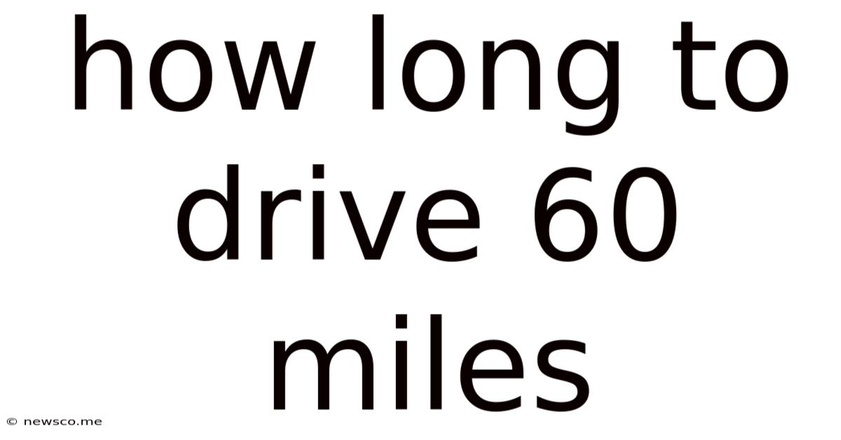 How Long To Drive 60 Miles