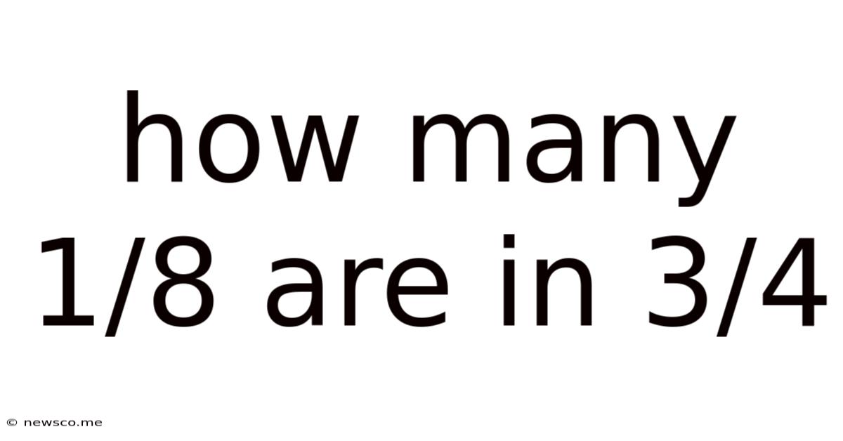 How Many 1/8 Are In 3/4