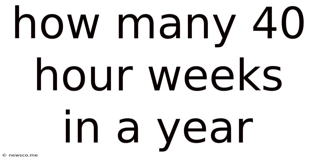 How Many 40 Hour Weeks In A Year