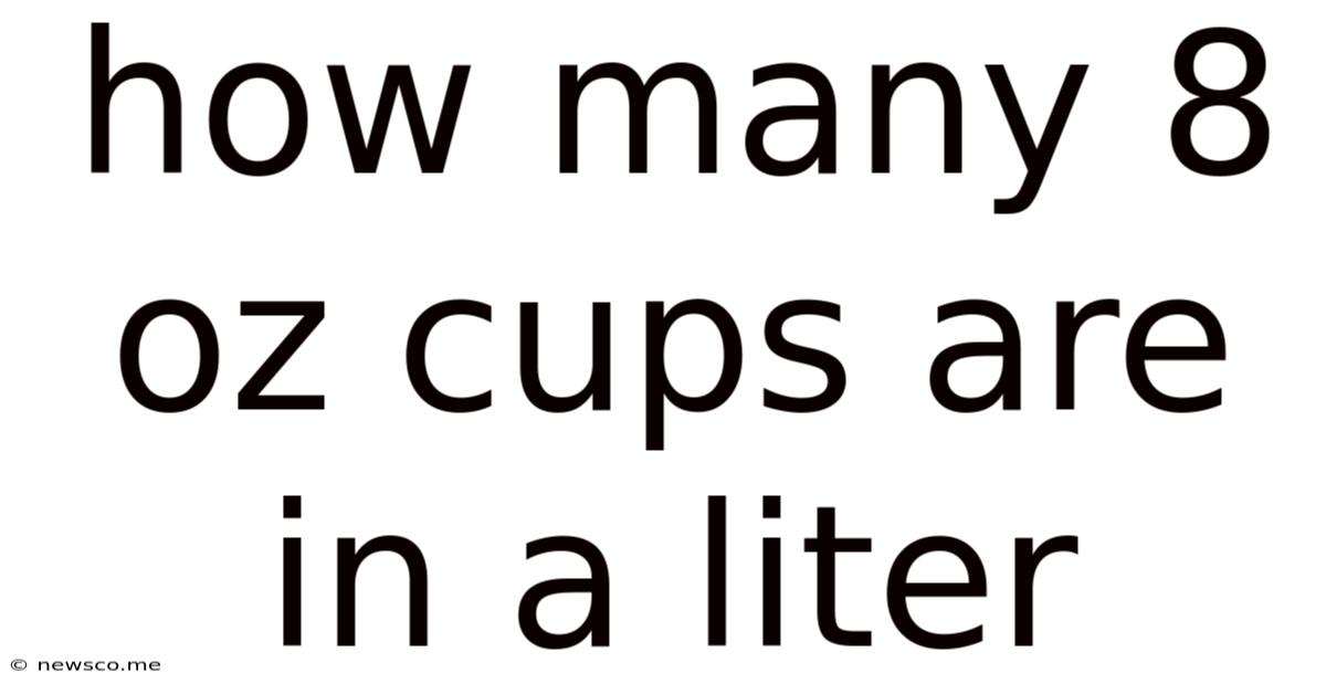 How Many 8 Oz Cups Are In A Liter