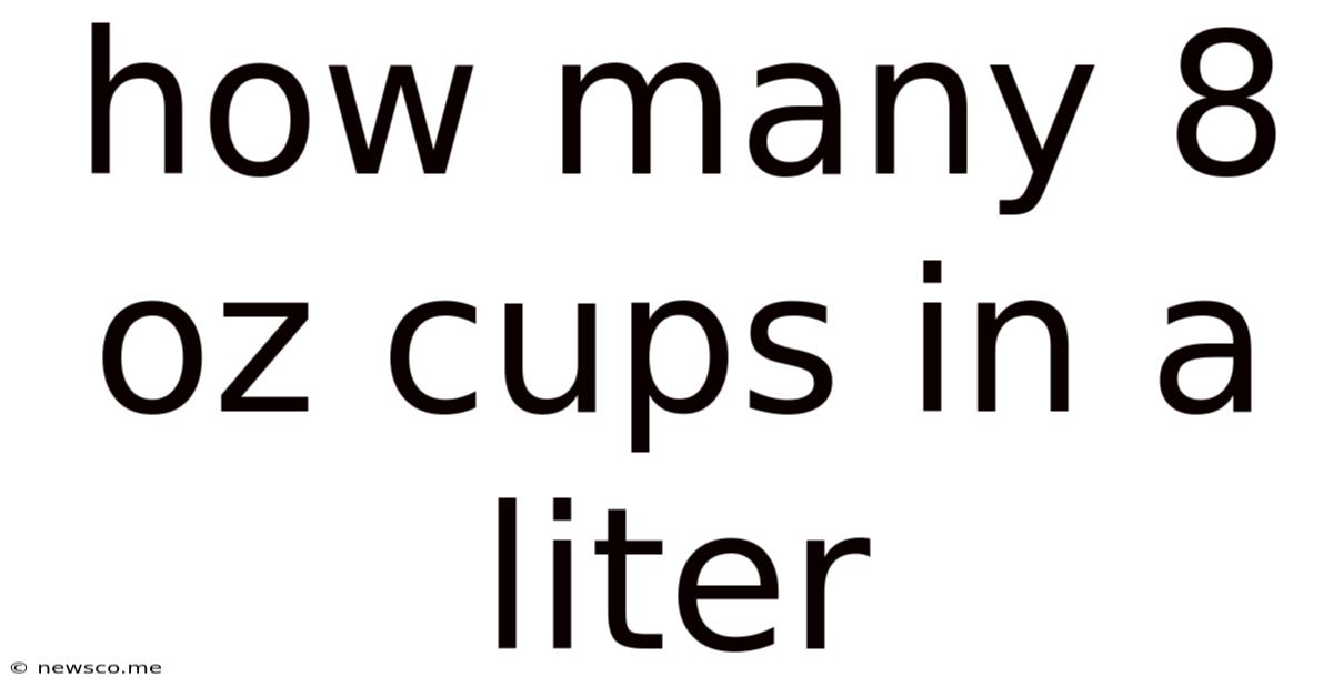 How Many 8 Oz Cups In A Liter