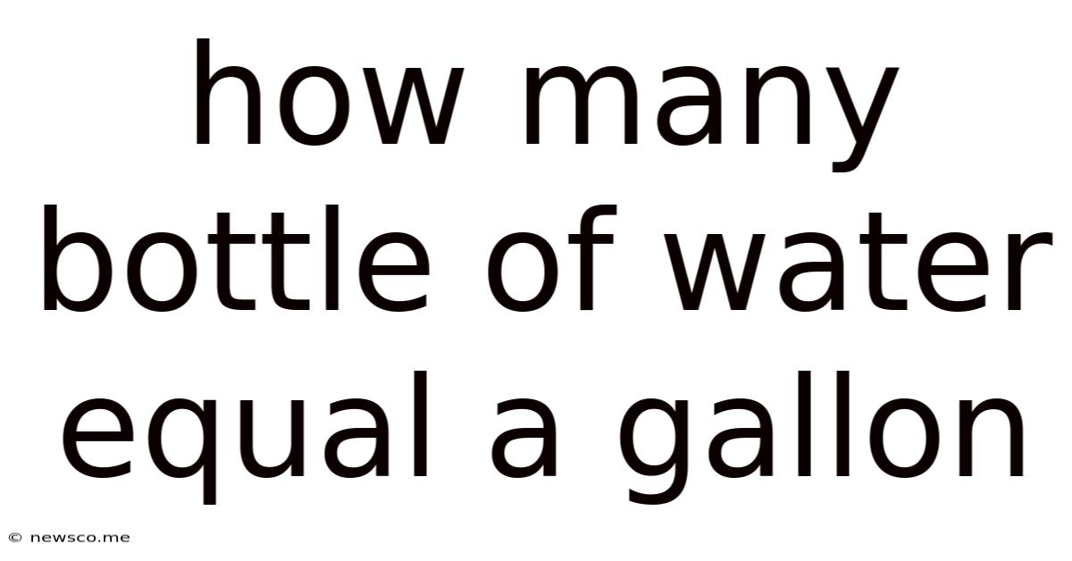 How Many Bottle Of Water Equal A Gallon