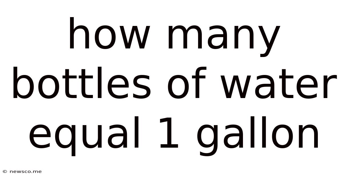 How Many Bottles Of Water Equal 1 Gallon