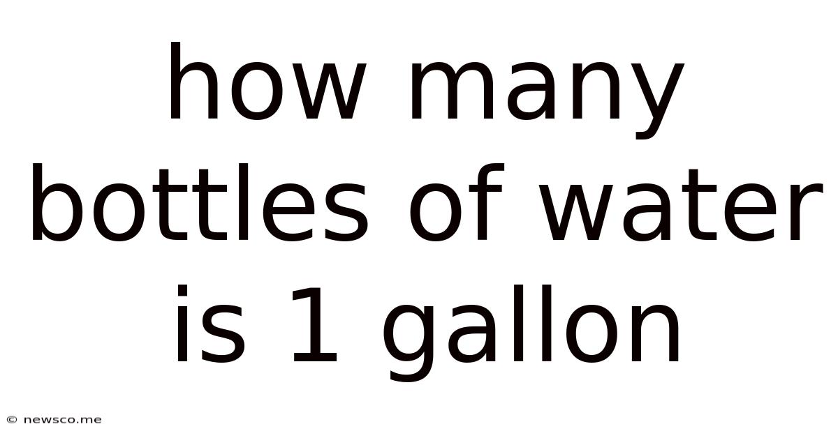 How Many Bottles Of Water Is 1 Gallon