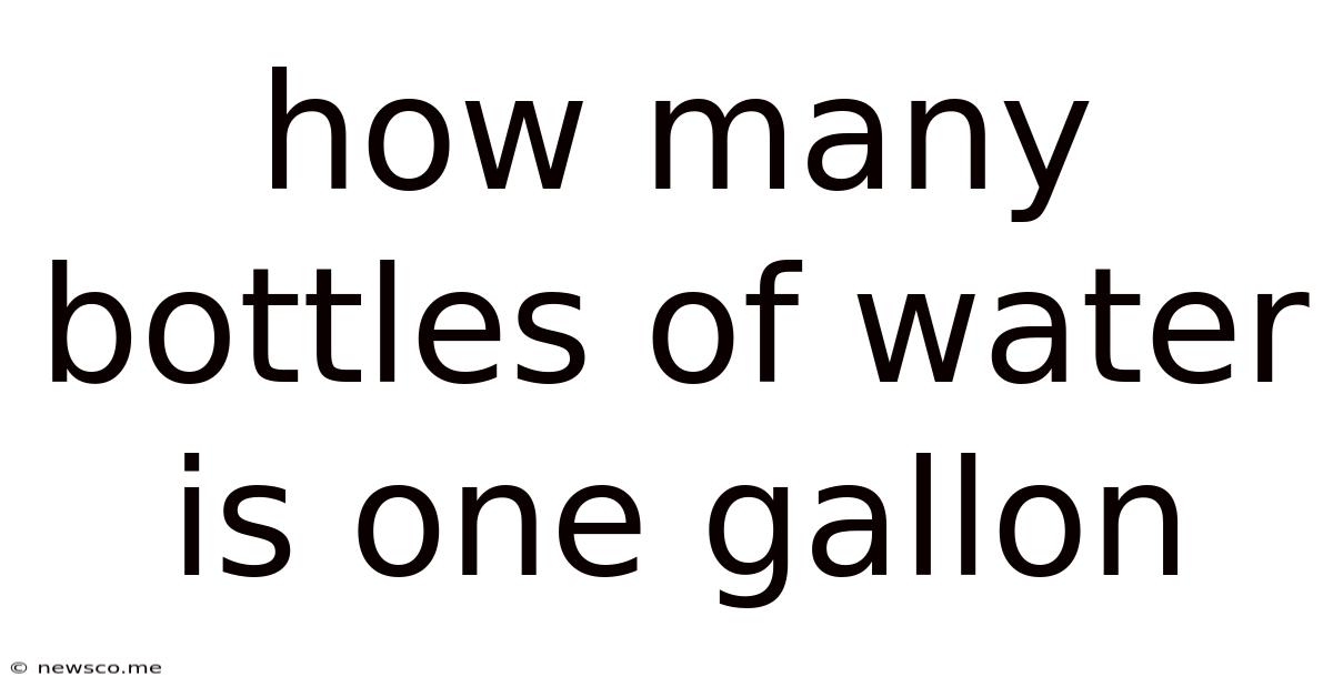 How Many Bottles Of Water Is One Gallon