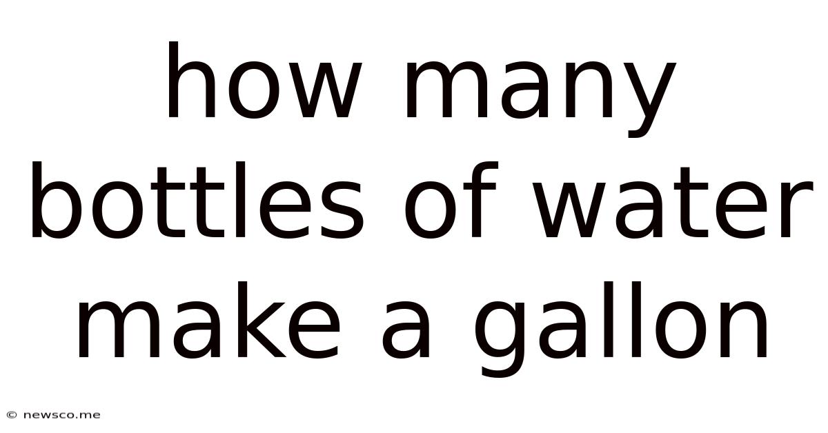 How Many Bottles Of Water Make A Gallon