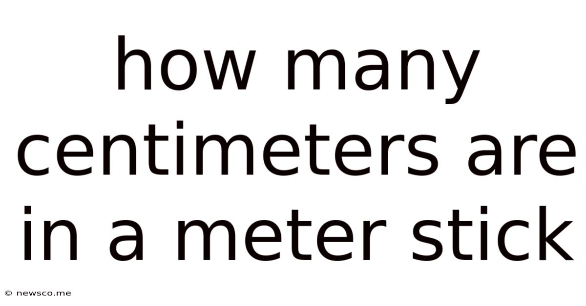 How Many Centimeters Are In A Meter Stick