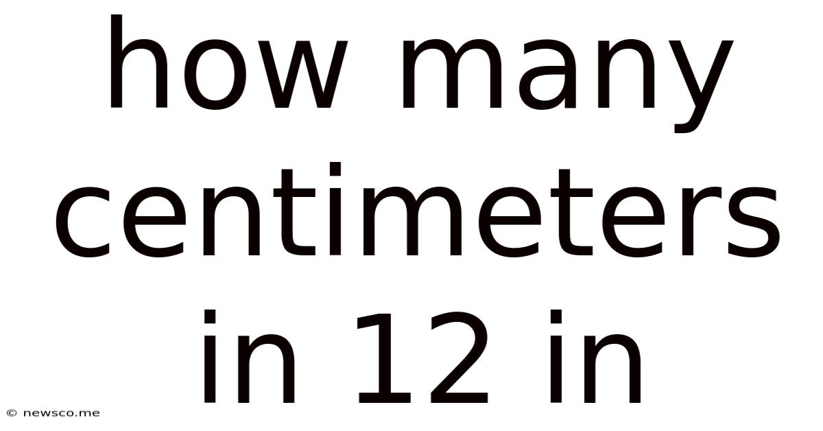 How Many Centimeters In 12 In