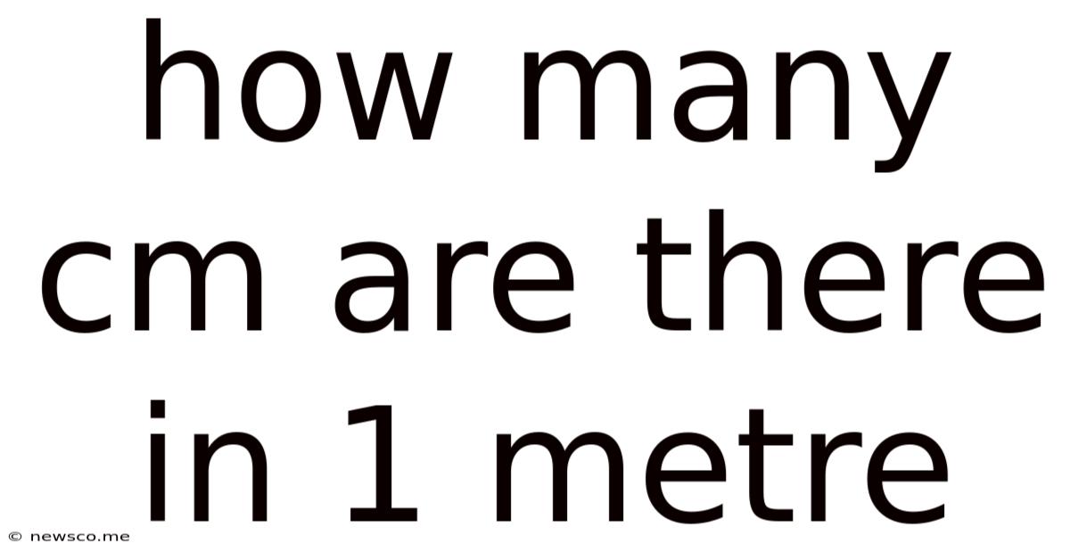 How Many Cm Are There In 1 Metre