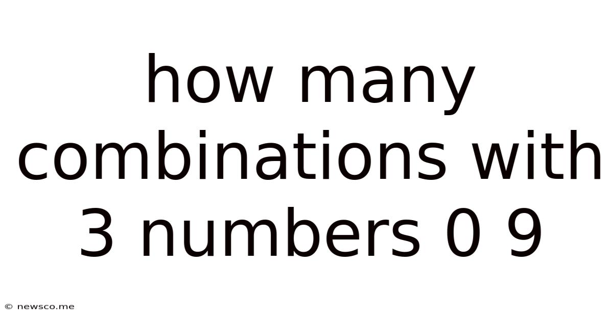 How Many Combinations With 3 Numbers 0 9