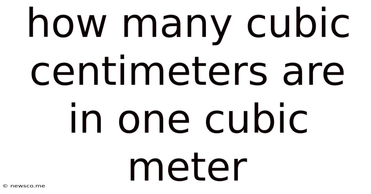 How Many Cubic Centimeters Are In One Cubic Meter
