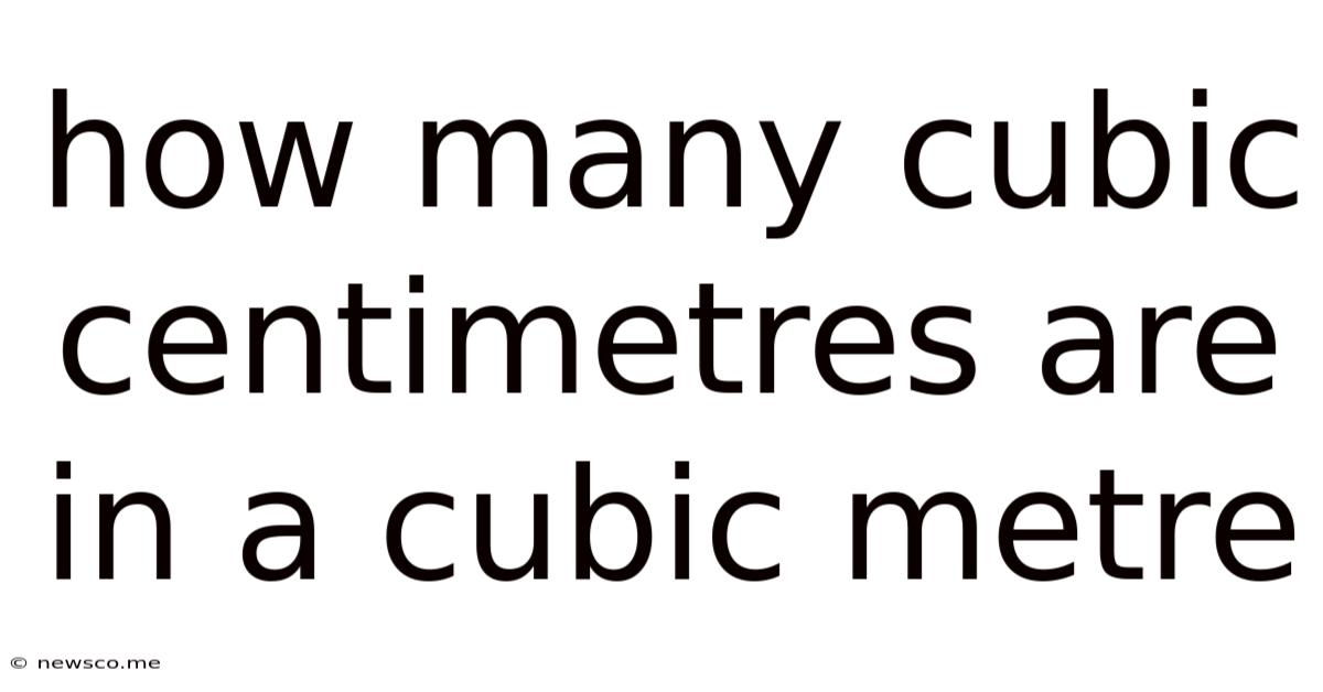How Many Cubic Centimetres Are In A Cubic Metre
