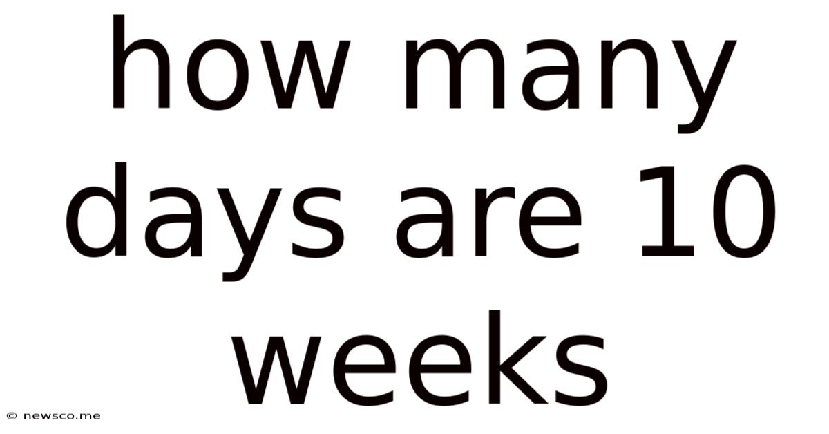 How Many Days Are 10 Weeks