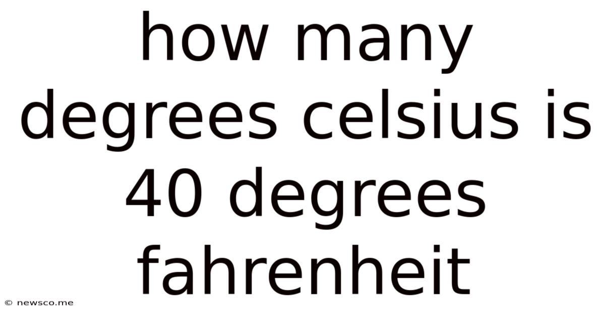 How Many Degrees Celsius Is 40 Degrees Fahrenheit