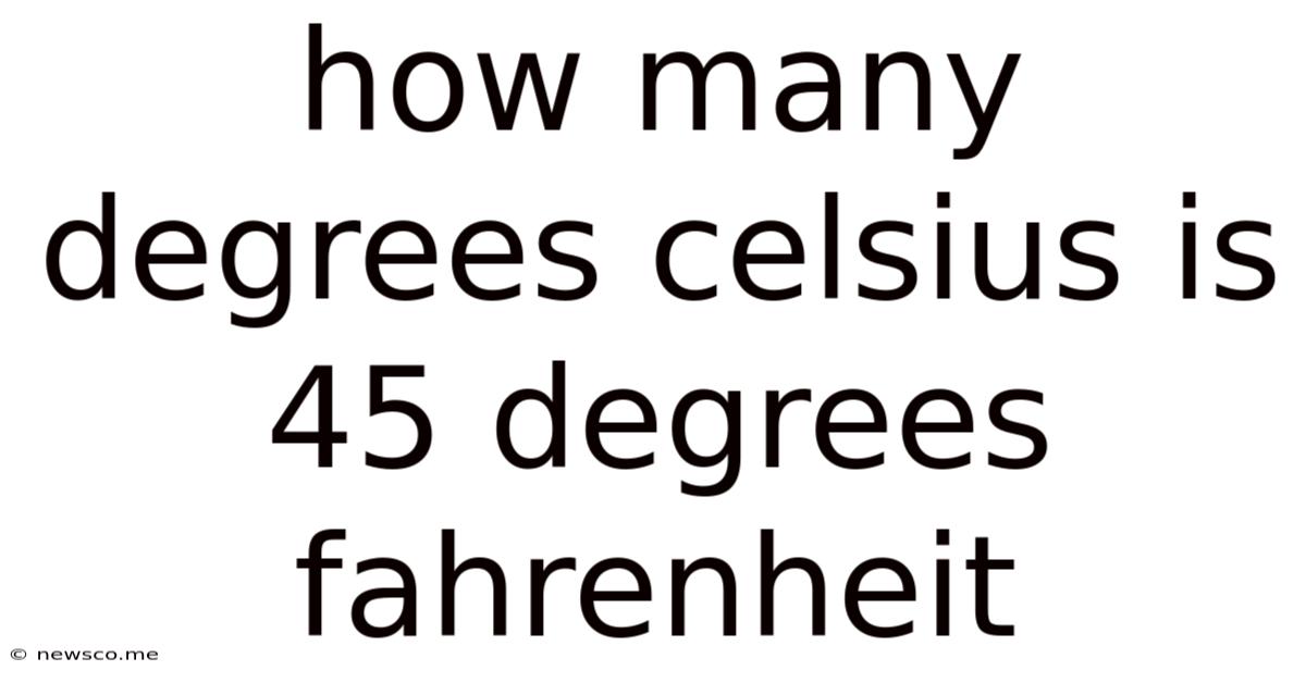 How Many Degrees Celsius Is 45 Degrees Fahrenheit