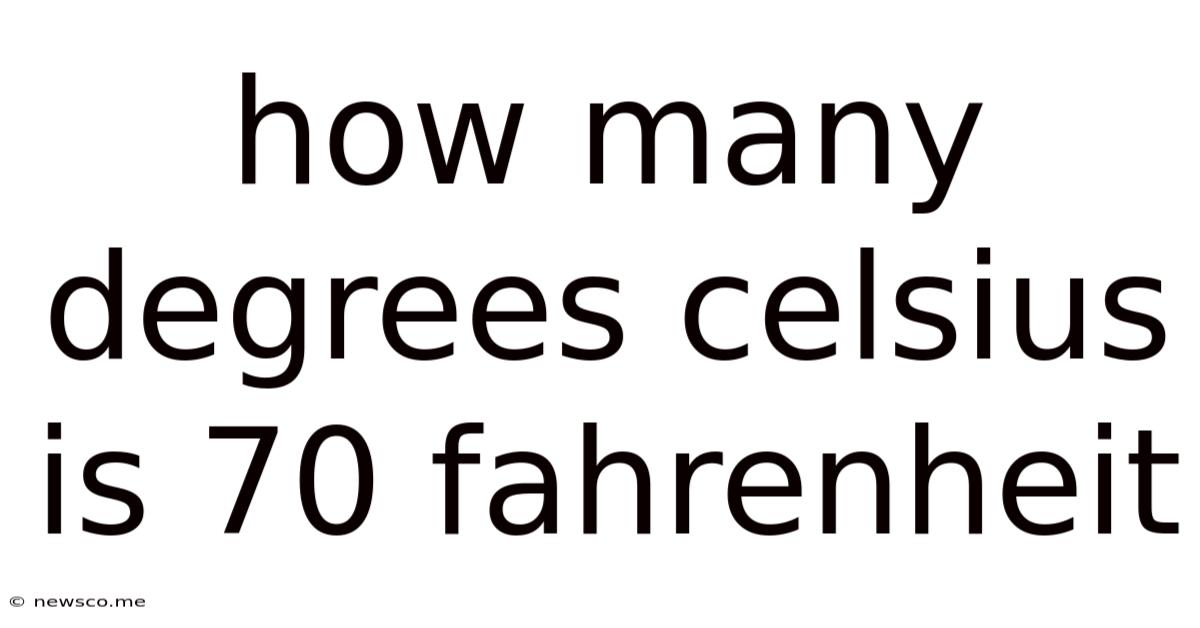 How Many Degrees Celsius Is 70 Fahrenheit