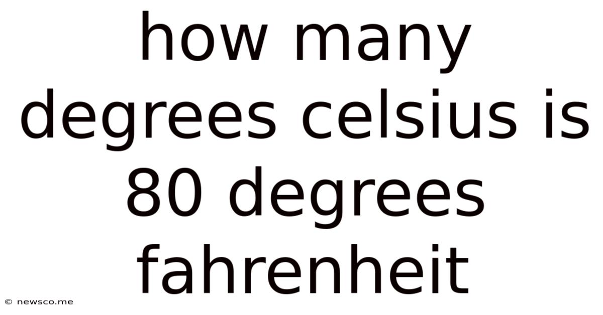 How Many Degrees Celsius Is 80 Degrees Fahrenheit