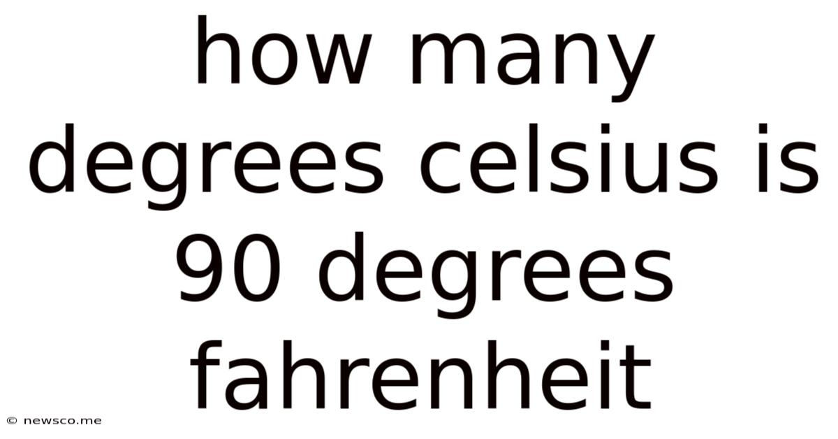 How Many Degrees Celsius Is 90 Degrees Fahrenheit