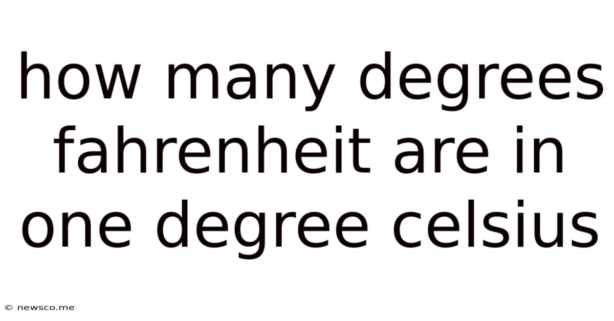 How Many Degrees Fahrenheit Are In One Degree Celsius