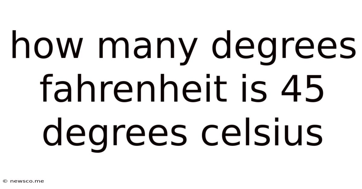How Many Degrees Fahrenheit Is 45 Degrees Celsius